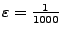 $\varepsilon=\frac1{1000}$