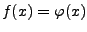 $f(x)=\varphi(x)$