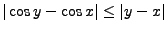 $\vert\cos y-\cos x\vert\le\vert y-x\vert$