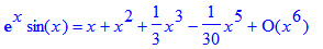exp(x)*sin(x) = series(1*x+1*x^2+1/3*x^3-1/30*x^5+O(x^6),x,6)