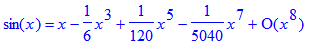 sin(x) = series(1*x-1/6*x^3+1/120*x^5-1/5040*x^7+O(x^8),x,8)