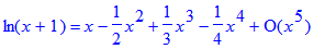 ln(x+1) = series(1*x-1/2*x^2+1/3*x^3-1/4*x^4+O(x^5),x,5)