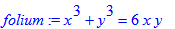 folium := x^3+y^3 = 6*x*y