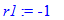 r1 := -1