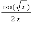 cos(sqrt(x))/(2*x)