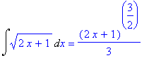 Int((2*x+1)^(1/2),x) = 1/3*(2*x+1)^(3/2)