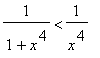 1/(1+x^4) < 1/(x^4)