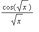 cos(sqrt(x))/sqrt(x)
