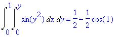Int(Int(sin(y^2),x = 0 .. y),y = 0 .. 1) = 1/2-1/2*cos(1)