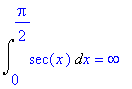Int(sec(x),x = 0 .. 1/2*Pi) = infinity