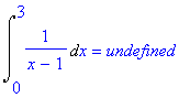 Int(1/(x-1),x = 0 .. 3) = undefined