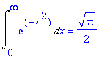 Int(exp(-x^2),x = 0 .. infinity) = 1/2*Pi^(1/2)
