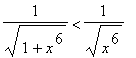 1/sqrt(1+x^6) < 1/sqrt(x^6)