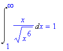 Int(x/(x^6)^(1/2),x = 1 .. infinity) = 1