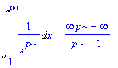 Int(1/(x^p),x = 1 .. infinity) = (infinity*p-infinity)/(p-1)